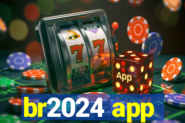 br2024 app